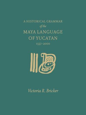 cover image of A Historical Grammar of the Maya Language of Yucatan